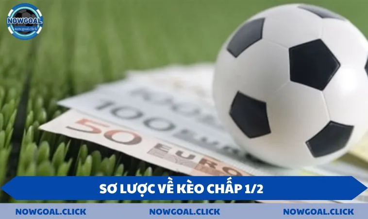 So luoc ve keo chap 12 Sơ lược về kèo chấp 1/2